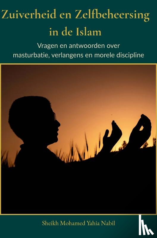 Nabil, Sheikh Mohamed Yahia - Zuiverheid en Zelfbeheersing in de Islam
