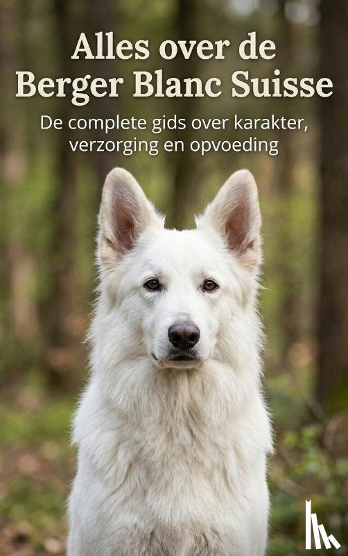  - Alles over de Berger Blanc Suisse