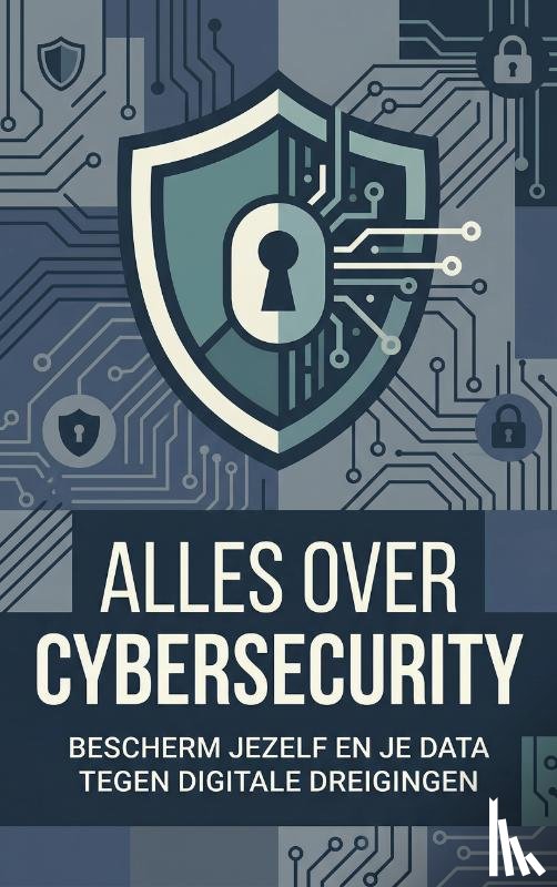 B.V., Andries - Alles over Cybersecurity