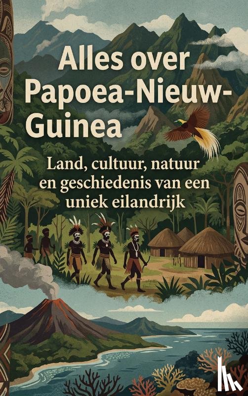 B.V., Andries - Alles over Papoea-Nieuw-Guinea