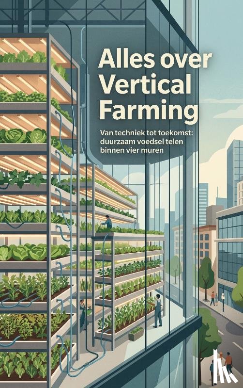 B.V., Andries - Alles over Vertical Farming
