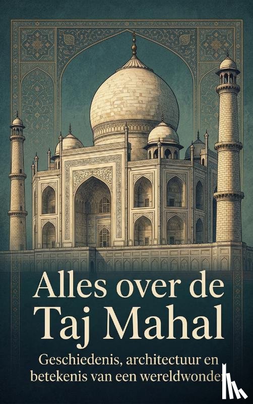 B.V., Andries - Alles over de Taj Mahal