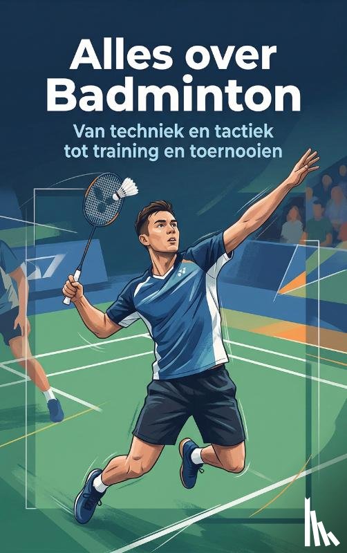 B.V., Andries - Alles over Badminton