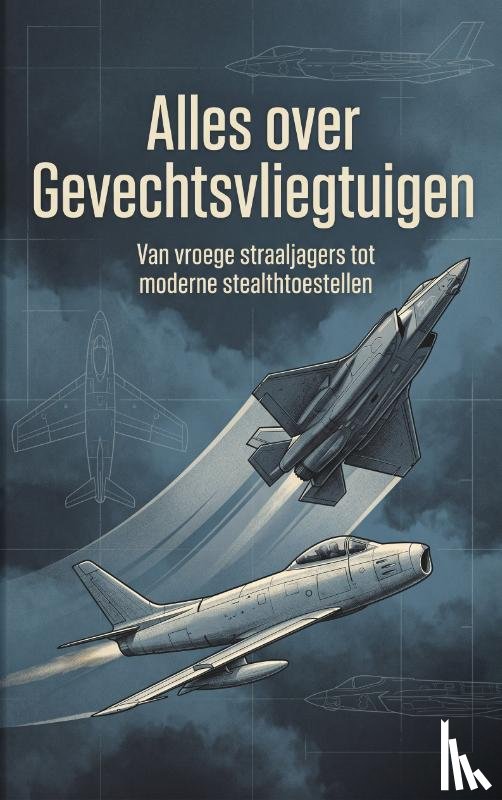 B.V., Andries - Alles over Gevechtsvliegtuigen