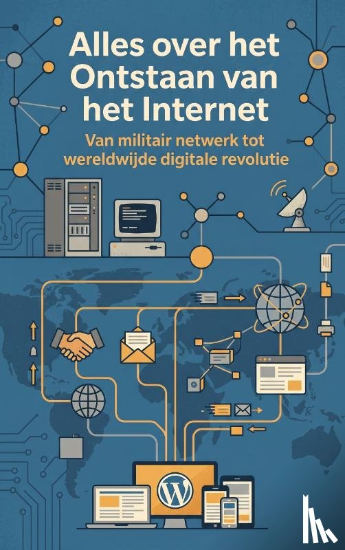 B.V., Andries - Alles over het Ontstaan van het Internet