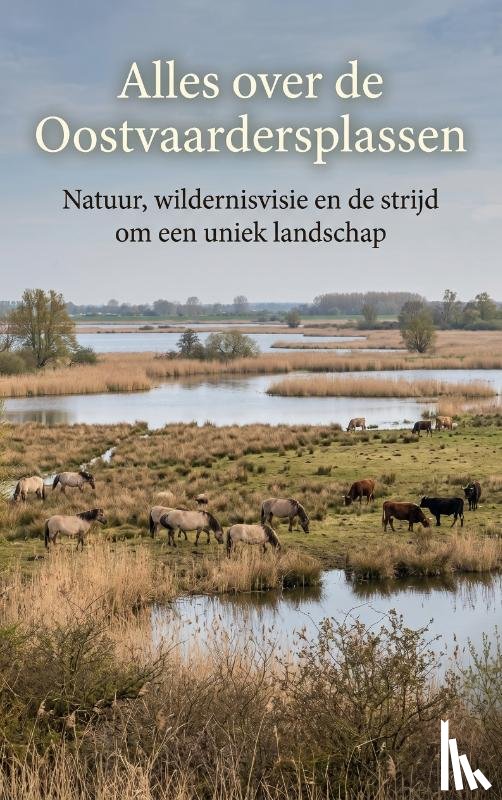 B.V., Andries - Alles over de Oostvaardersplassen