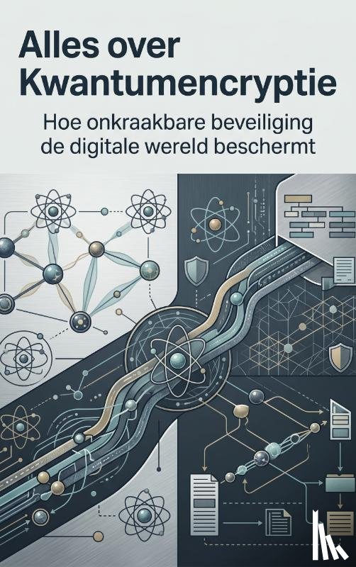 B.V., Andries - Alles over Kwantumencryptie
