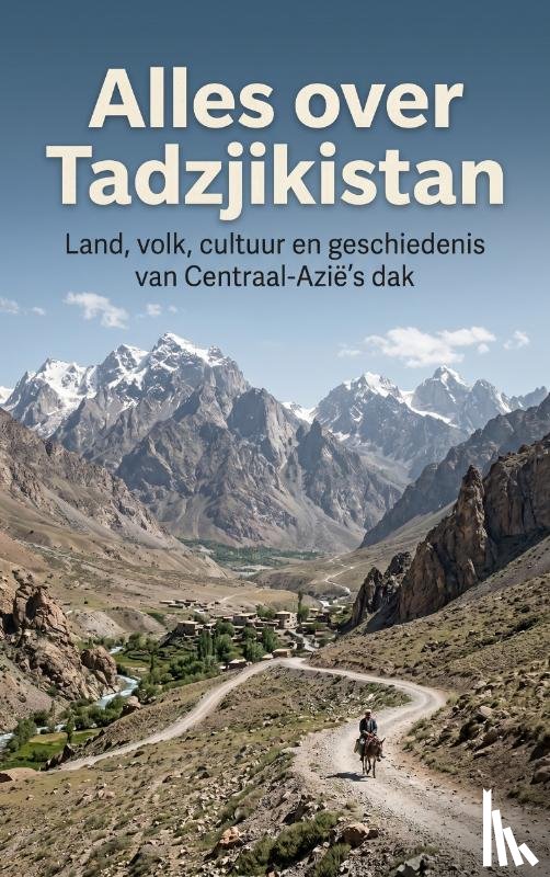 B.V., Andries - Alles over Tadzjikistan