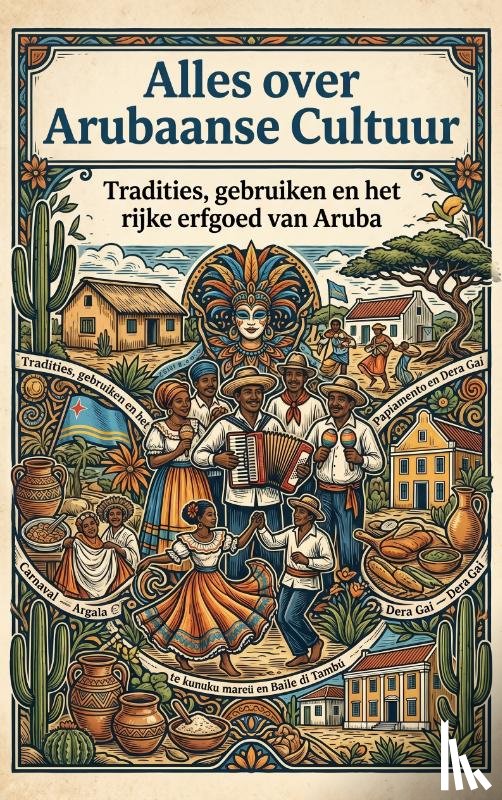 B.V., Andries - Alles over Arubaanse Cultuur