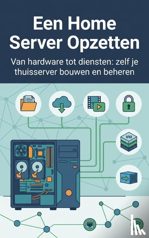 B.V., Andries - Een Home Server Opzetten