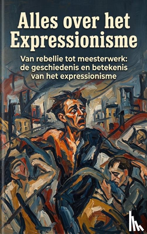 B.V., Andries - Alles over het Expressionisme