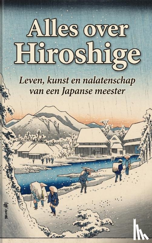 B.V., Andries - Alles over Hiroshige