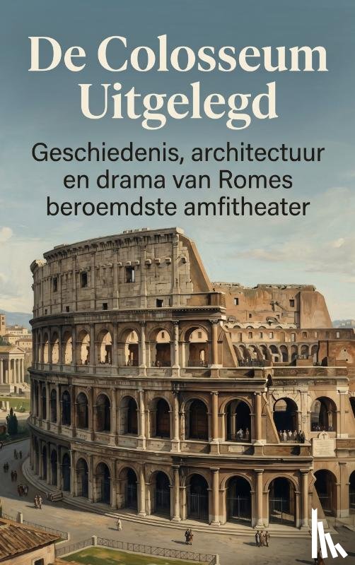B.V., Andries - De Colosseum Uitgelegd