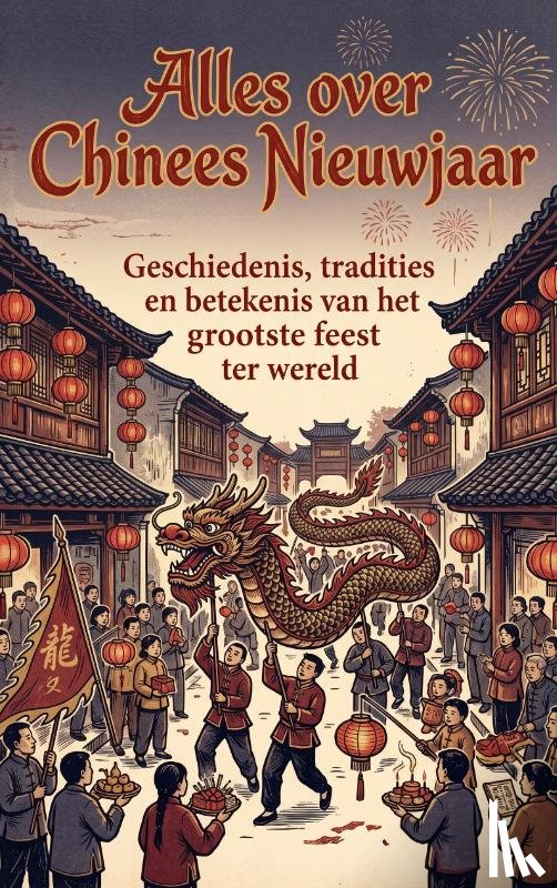 B.V., Andries - Alles over Chinees Nieuwjaar