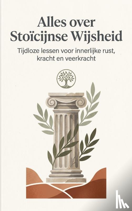 B.V., Andries - Alles over Stoïcijnse Wijsheid