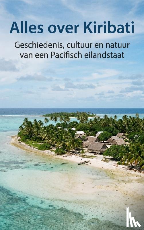 B.V., Andries - Alles over Kiribati