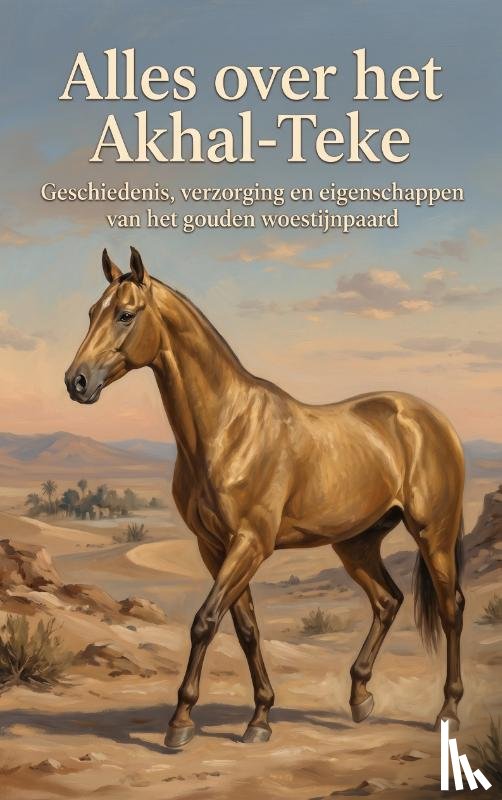 B.V., Andries - Alles over het Akhal-Teke