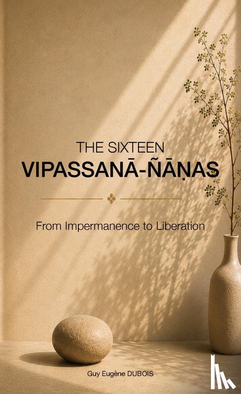 Dubois, Guy Eugène - THE SIXTEEN VIPASSANĀ-ÑĀṆAS