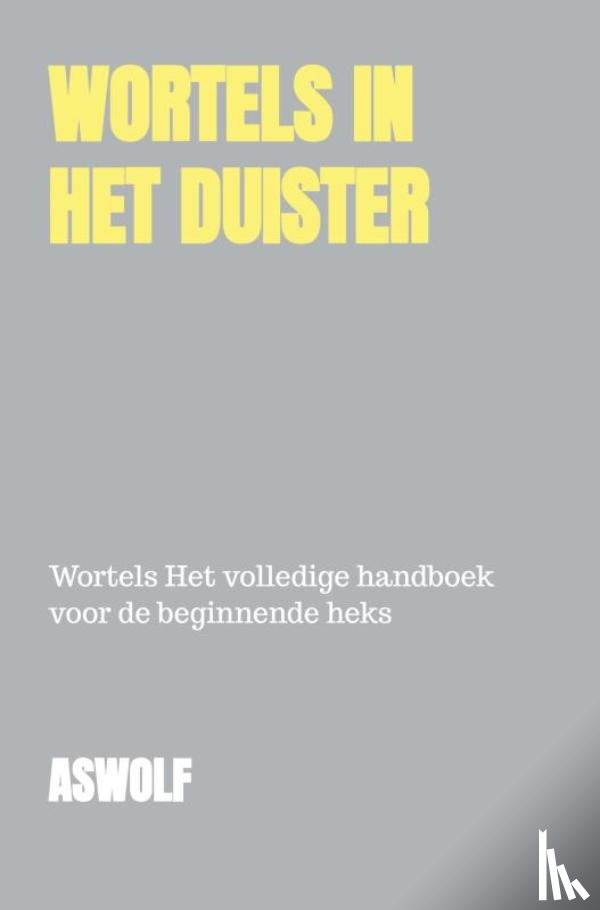 Wolf, As - Wortels in het Duister