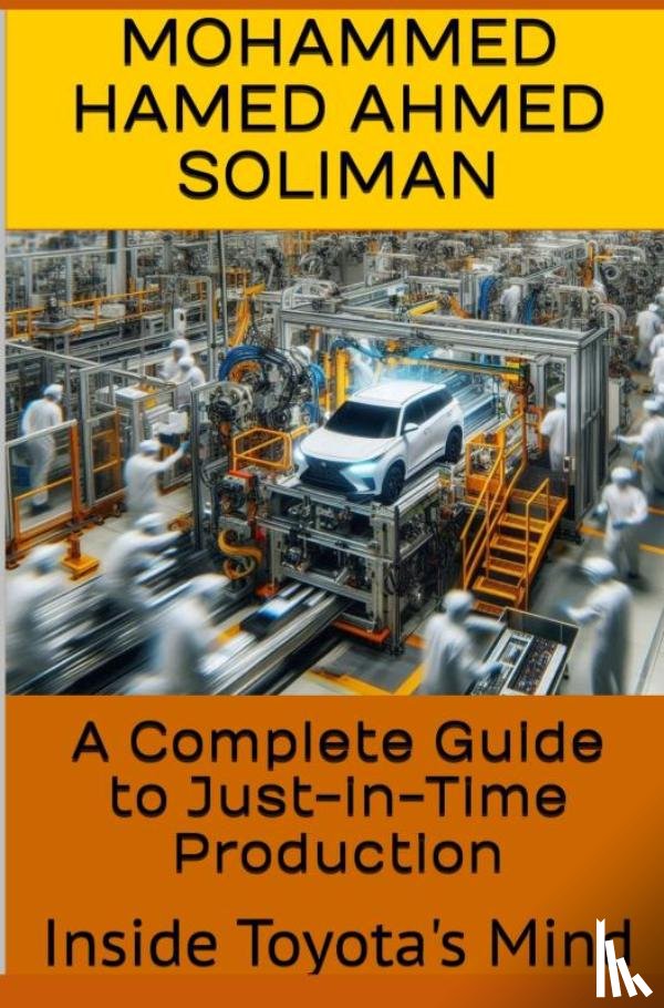 Soliman, Mohammed Hamed Ahmed - A Complete Guide to Just-in-Time Production