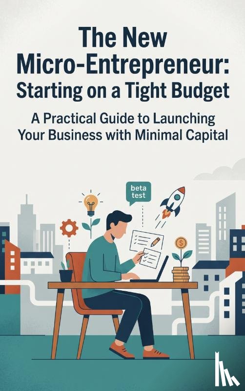  - The New Micro-Entrepreneur: Starting on a Tight Budget