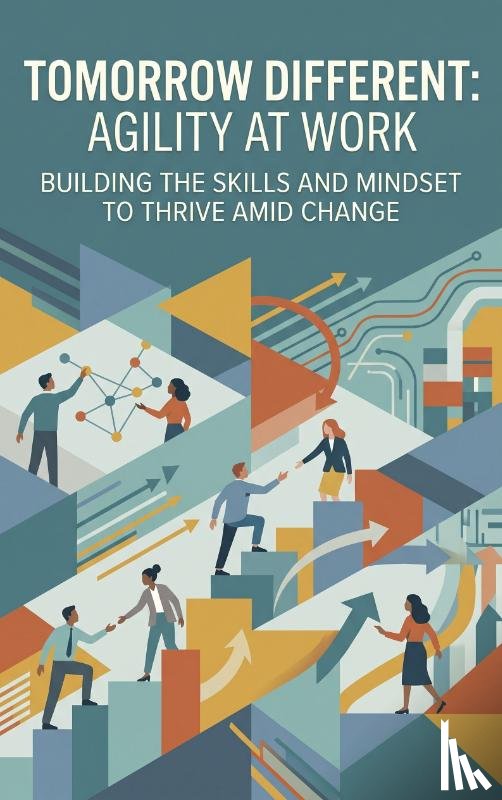  - Tomorrow Different: Agility at Work