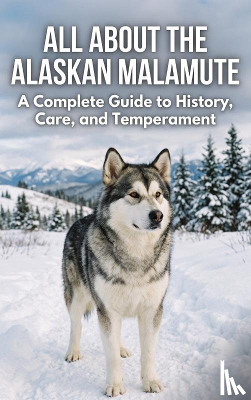  - All About the Alaskan Malamute