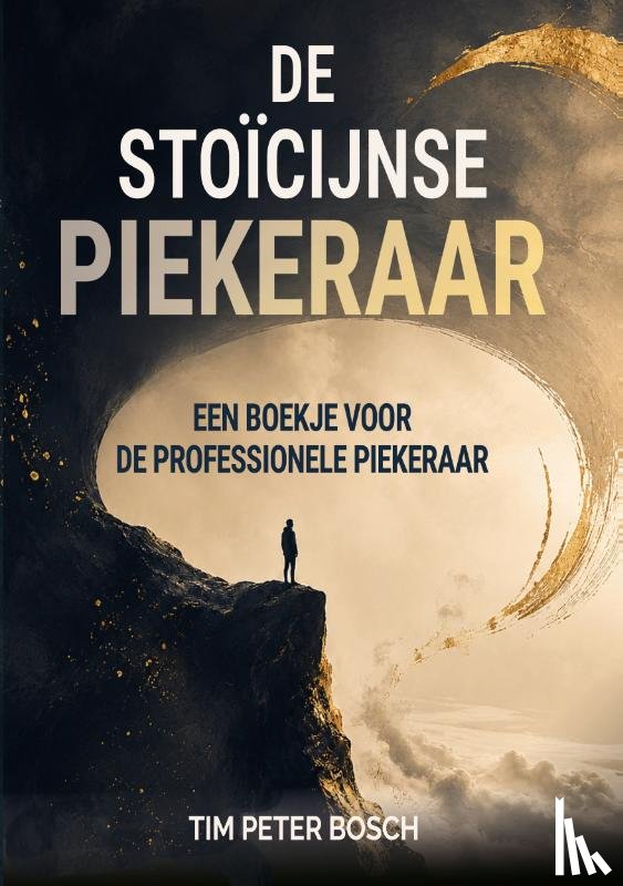 Bosch, Tim Peter - De Stoïcijnse Piekeraar