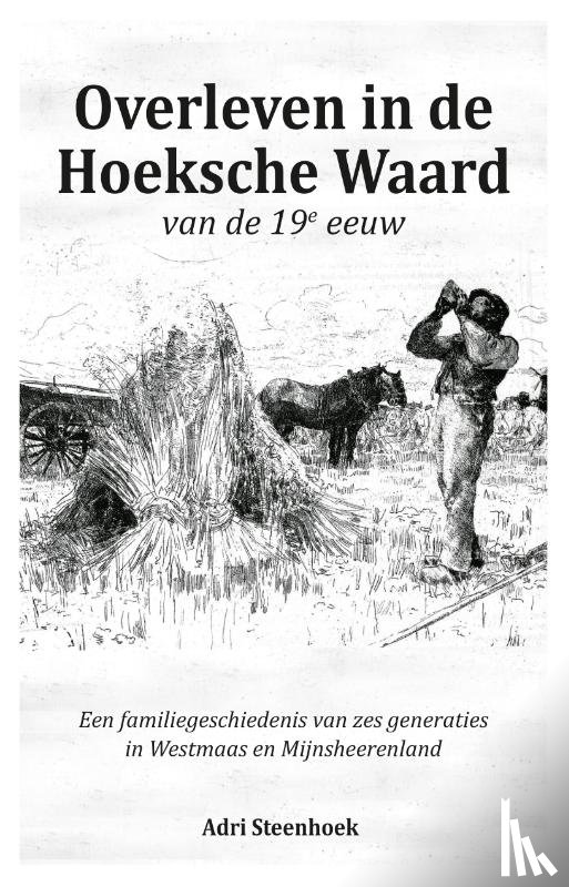 Steenhoek, Adri - Overleven in de Hoeksche Waard van de 19e eeuw