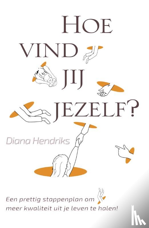 Hendriks, Diana - Hoe vind jij jezelf?