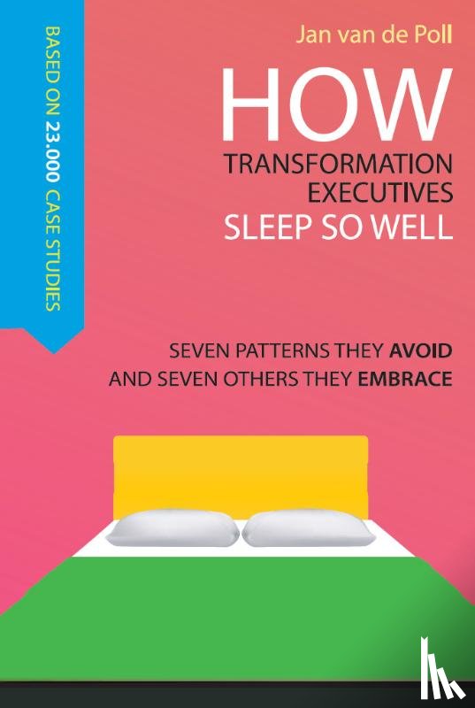 Poll, Jan van de - How transformation executives sleep so well