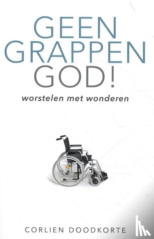 Doodkorte, Corlien - Geen grappen God