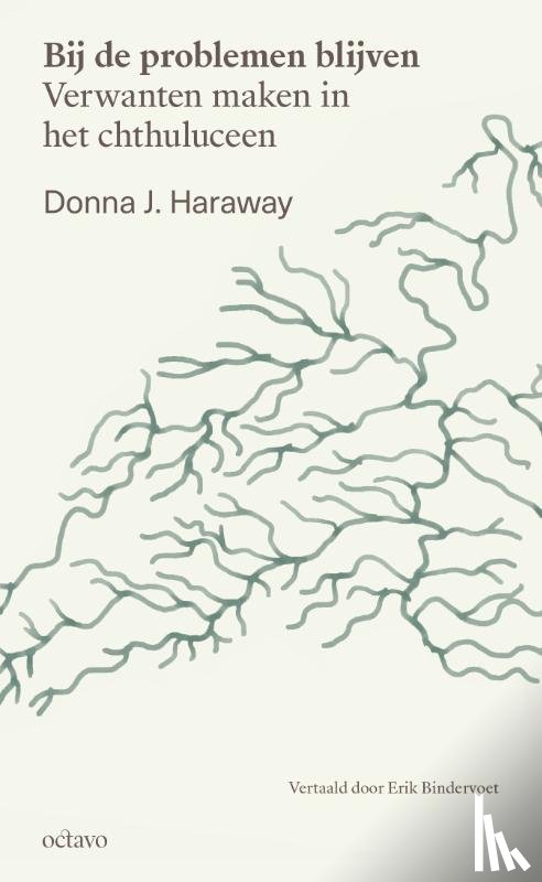 Haraway, Donna - Bij de problemen blijven