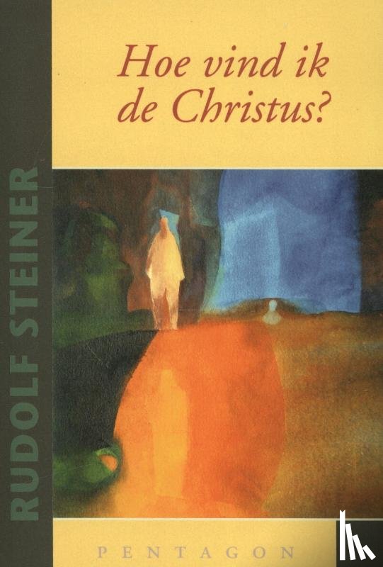Steiner, Rudolf - Hoe vind ik de Christus?