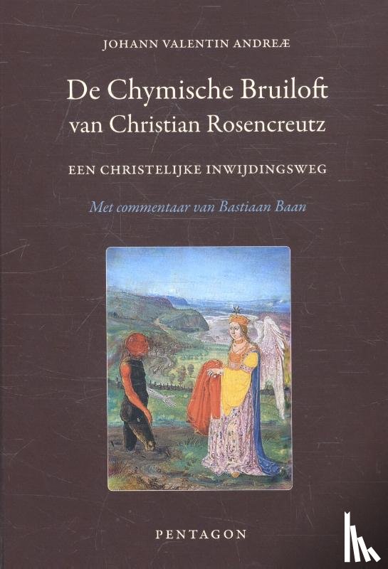 Andreae, Johann Valentin - De chymische bruiloft van Christian Rosencreutz anno 1459
