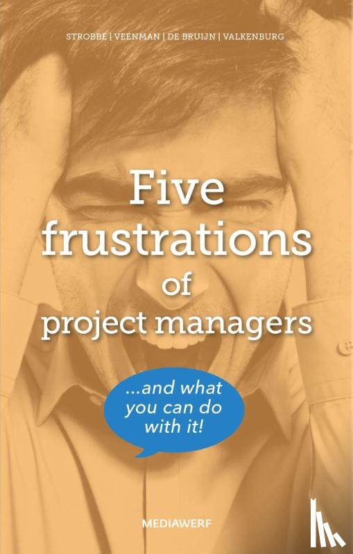 Strobbe, Marieke, Veenman, Hans, Bruijn, Leo de, Valkenburg, Menno - Five frustrations of project managers
