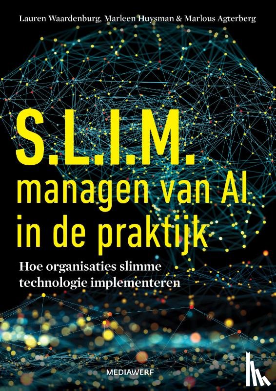 Waardenburg, Lauren, Huysman, Marleen, Agterberg, Marlous - S.L.I.M. managen van AI in de praktijk