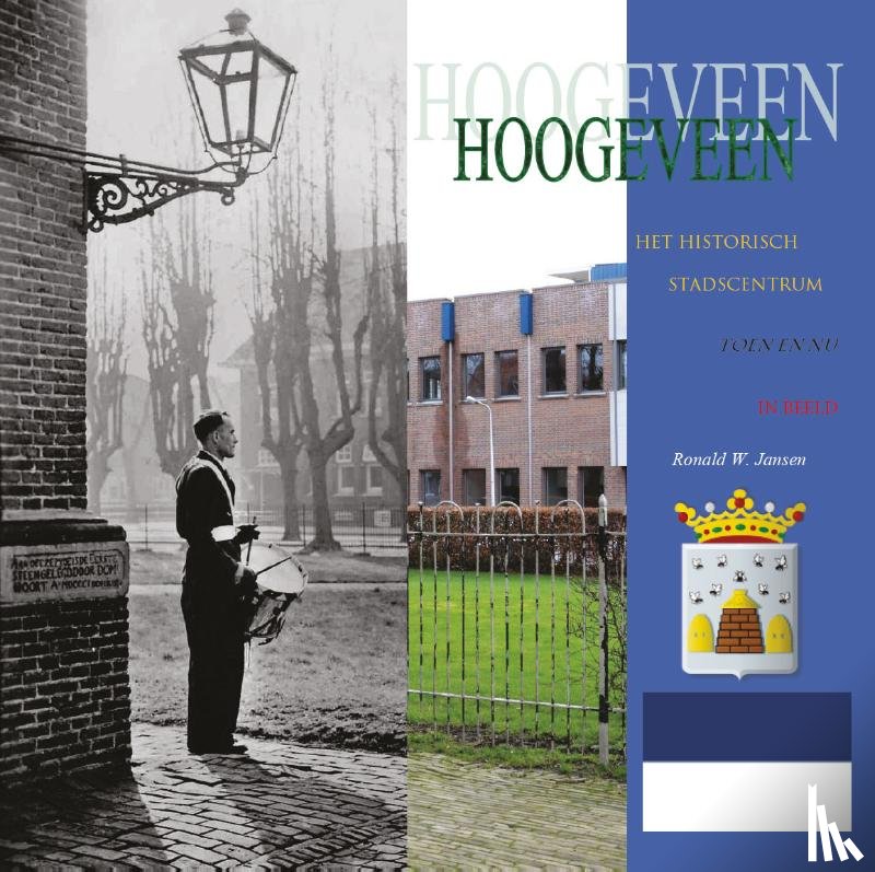 Jansen, Ronald Wilfred - Het Historisch Stadscentrum van Hoogeveen.