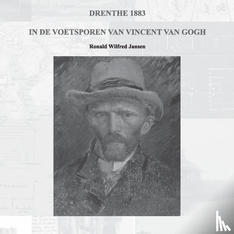 Jansen, Ronald Wilfred - Drenthe 1883 - In de voetsporen van Vincent van Gogh