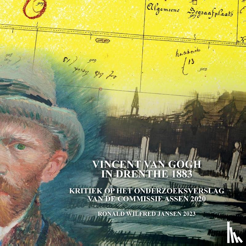 Jansen, Ronald Wilfred - Vincent van Gogh in Drenthe 1883 - Kritiek op het onderzoeksverslag van de Commissie Assen 2020