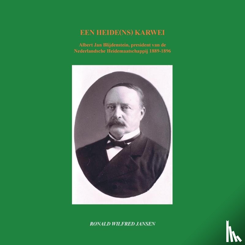 Jansen, Ronald Wilfred - Een heide(ns) karwei. Albert Jan Blijdenstein