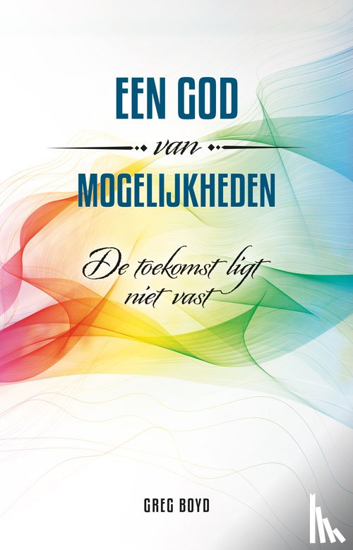 Boyd, Greg A. - Een God van mogelijkheden