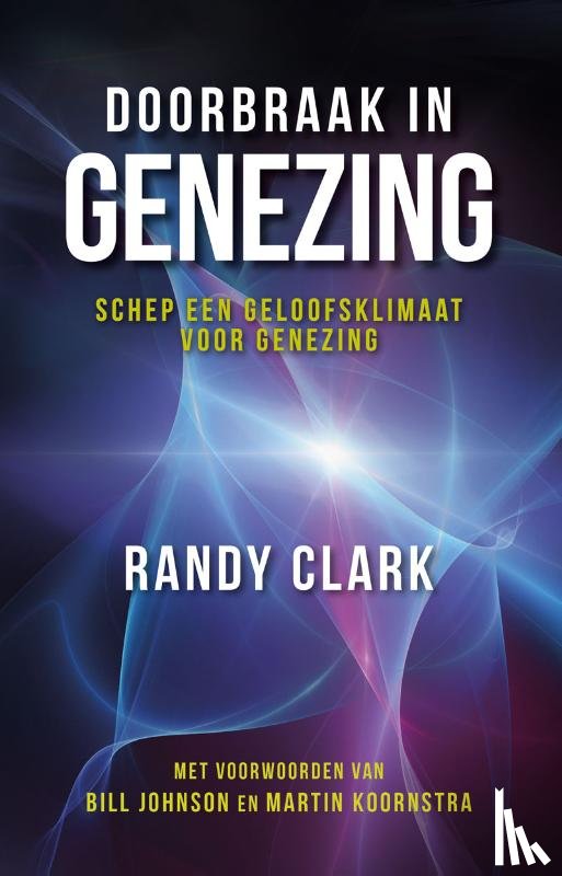 Clark, Randy - Doorbraak in genezing