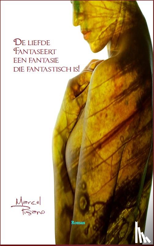 Pisano, Marcel - De liefde fantaseert een fantasie die fantastisch is!