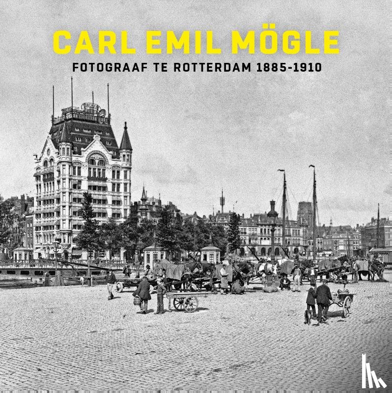 Gierstberg, Frits - Carl Emil Mögle fotograaf te Rotterdam 1885-1910