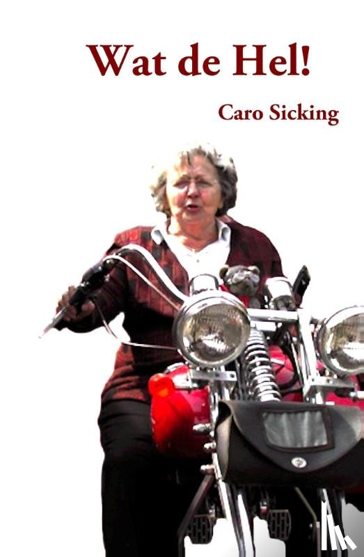 Sicking, Caro - Wat de Hel!