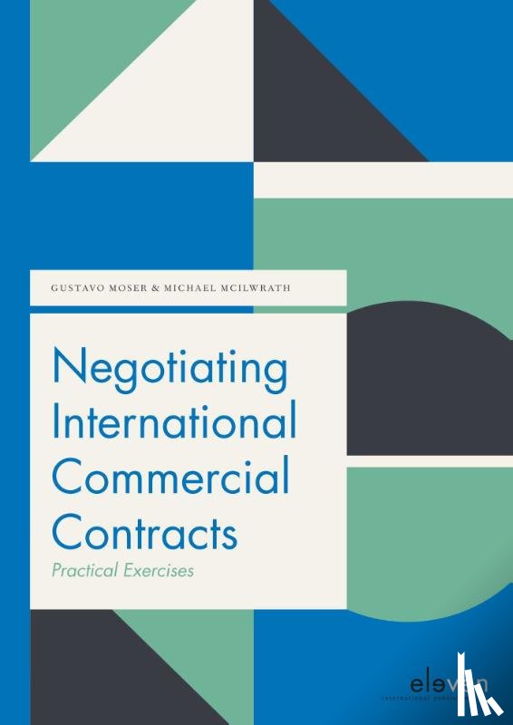 Moser, Gustavo, Mcllwrath, Michael - Negotiating International Commercial Contracts: Practical Exercises