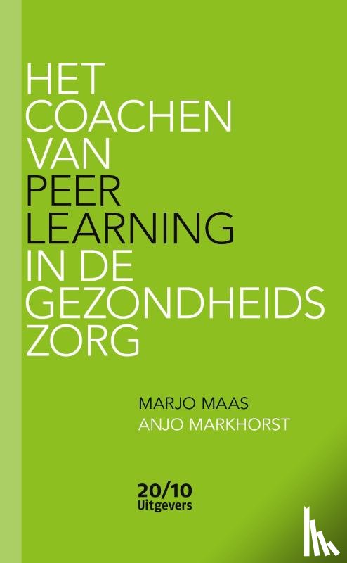 Maas, Marjo, Markhorst, Anjo - Het coachen van Peer Learning in de gezondheidszorg