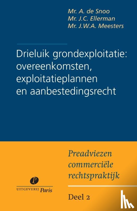 Snoo, A. de, Ellerman, H., Meesters, J. - Drieluik grondexploitatie: overeenkomsten, exploitatieplannen en aanbestedingsrecht