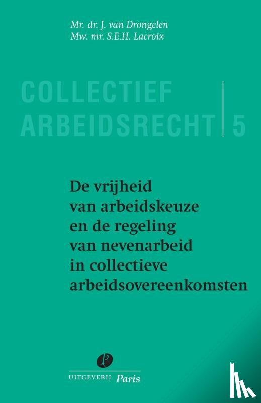 Drongelen, J. van, Lacroix, S.E.H. - De vrijheid van arbeidkeuze en de regeling van nevenarbeid in collectieve arbeidsovereenkomsten
